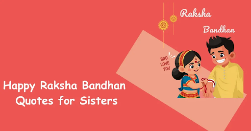 Rakhi Quotes For Sisters​